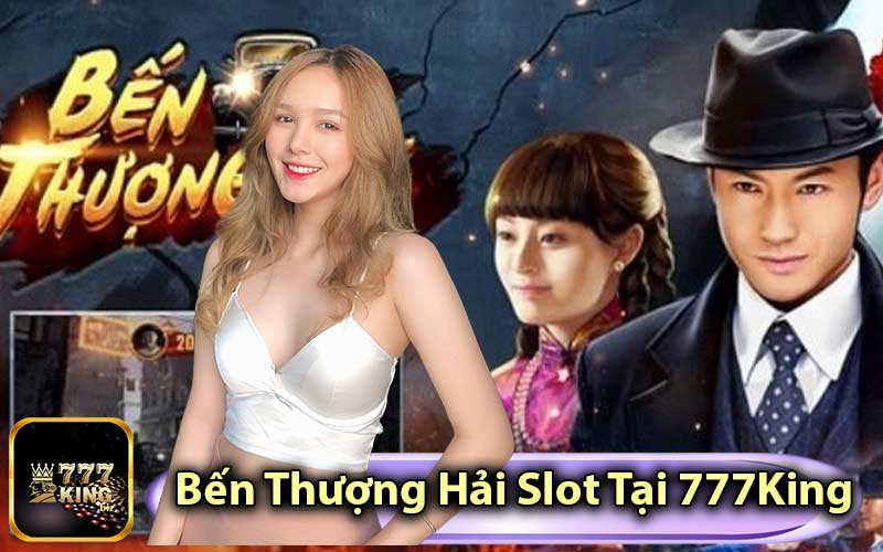 Bến Thượng Hải Slot Tại 777King