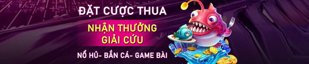 Đặt cược thua nhận thưởng giải cứu